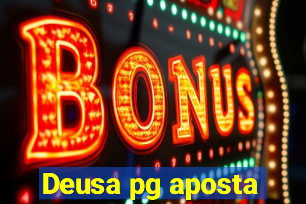 Deusa pg aposta